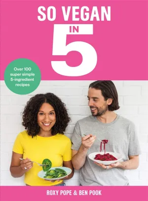 So Vegan in 5 Hardback Book by Roxy Pope & Ben Pook
